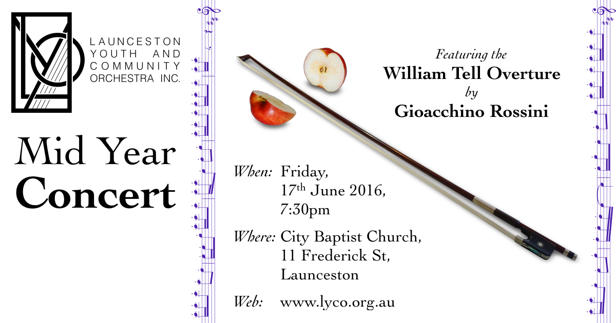 Launceston Youth and Community Orchestra Mid Year Concert. When: Friday, 17th June 2016, 7:30pm. Where: City Baptist Church, 11 Frederick St, Launceston. Web: www.lyco.org.au